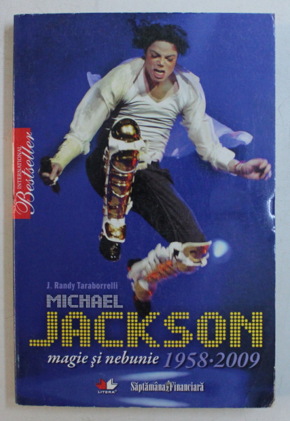 MICHAEL JACKSON , MAGIE SI NEBUNIE ( 1958 - 2009 ) de J. RANDY TARABORRELLI , 2009