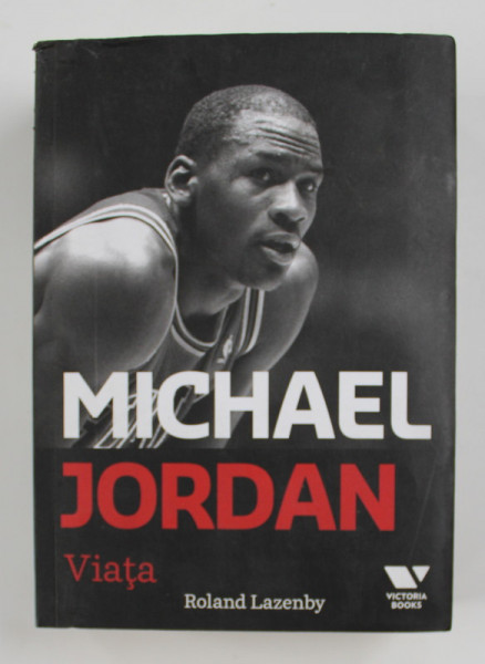 MICHAEL JORDAN , VIATA de ROLAND LAZENBY , 2016