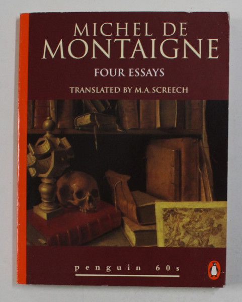 MICHEL DE MOTAIGNE - FOUR ESSAYS , 1995