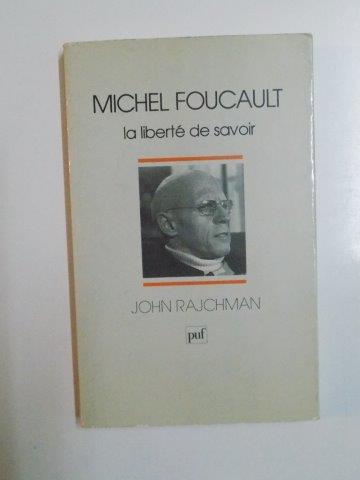 MICHEL FOUCAULT LA LIBERTE DE SAVOIR de JOHN RAJCHMAN 1987