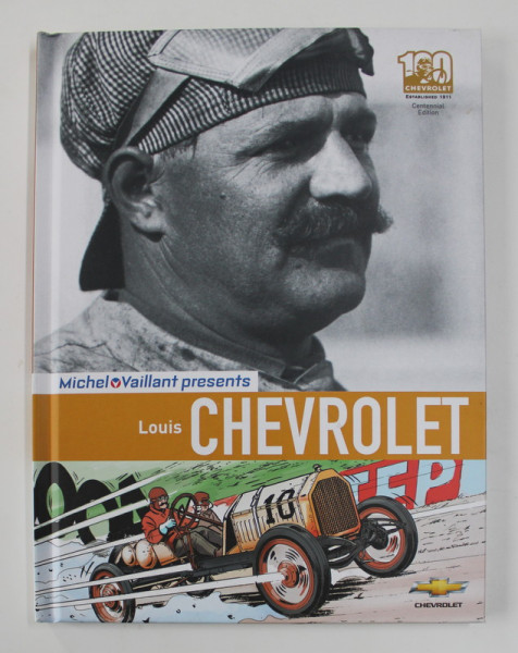 MICHEL VAILLANT presents LOUIS CHEVROLET , text by PIERRE VAN VLIET , 2011 *CENTENNIAL EDITION