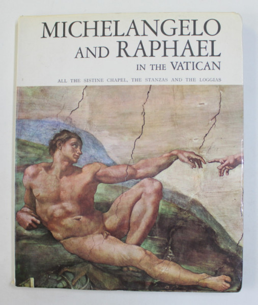 MICHELANGELO AND RAPHAEL IN THE VATICAN - ALL THE SISTINE CHAPEL , THE STANZAS AND THE LOGGIAS , 1982