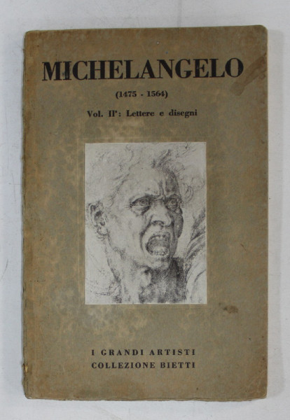 MICHELANGELO ( CAPRESE 1475  - ROMA 1564 ) - VOL. II - LETTERE , PROSPETTO CRONOLOGICO E DISEGNI , a cura di A. CANTONI , 1932