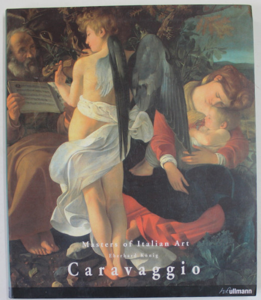 MICHELANGELO MERISI DA CARAVAGGIO 1571-1610 by EBERHARD KONIG , 2007