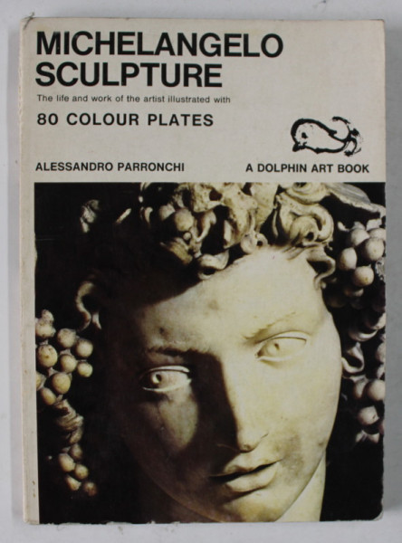MICHELANGELO SCULPTURE , 80 COLOUR PLATES by ALESSANDRO PARRONCHI , 1969