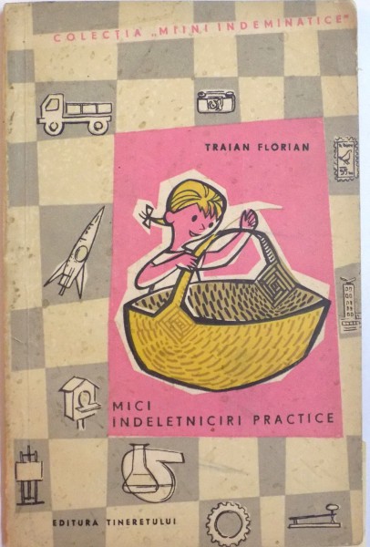 MICI INDELETNICIRI PRACTICE de TRAIAN FLORIAN , 1964