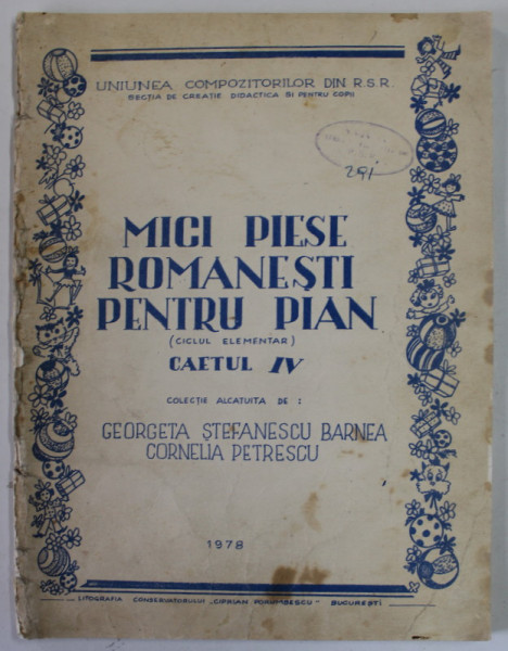 MICI PIESE ROMANESTI PENTRU PIAN ( CICLUL ELEMENTAR ) , CAIETUL IV de GEORGETA STEFANESCU BARNEA si CORNELIA PETRESCU , 1978 , PREZINTA PETE SI URME DE UZURA