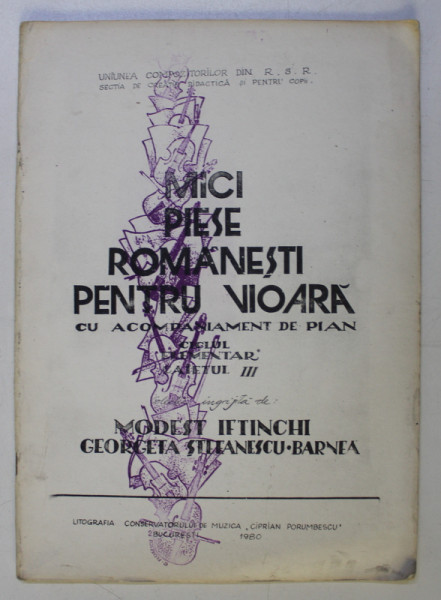 MICI PIESE ROMANESTI PENTRU VIOARA CU ACOMPANIAMENT DE PIAN , CICLUL ELEMENTAR CAIETUL III de MODEST IFTINCHI , GEORGETA STEFANESCU BARNEA , 1980