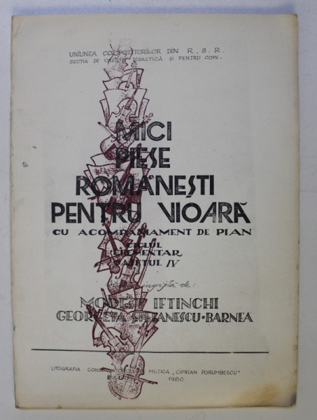 MICI PIESE ROMANESTI PENTRU VIOARA CU ACOMPANIAMENT DE PIAN , CICLUL ELEMENTAR CAIETUL IV de MODEST IFTINCHI , GEORGETA STEFANESCU BARNEA , 1980