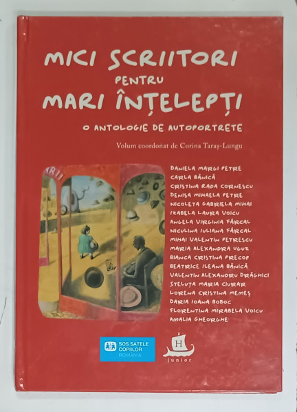 MICI SCRIITORI PENTRU MARI INTELEPTI , O ANTOLOGIE DE AUTOPORTRETE , volum coordonat de CORINA  TARAS  - LUNGU , 2021