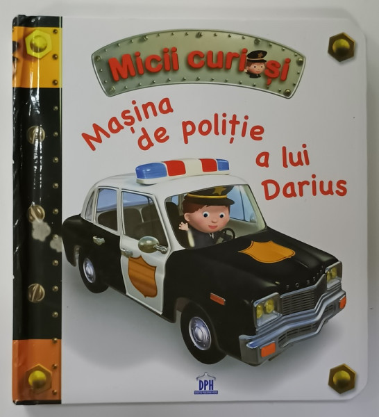 MICII CURIOSI , MASINA DE POLITIE A LUI DARIUS  de EMILLE BEAUMONT , imagini ALEXIS NESME , 2016