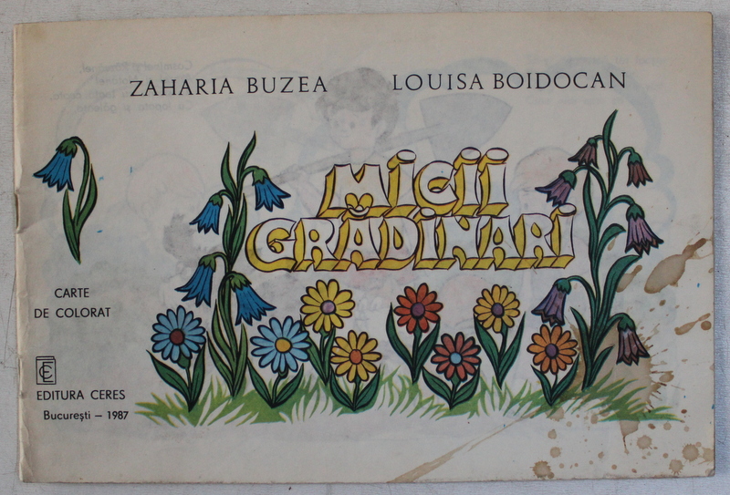 MICII GRADINARI - CARTE DE COLORAT de ZAHARIA BUZEA , LOUISA BOIDOCAN , 1987