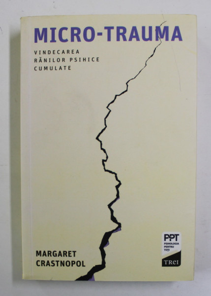 MICRO-TRAUMA , VINDECAREA RANILOR PSIHICE CUMULATE de MARGARET CRASTNOPOL , 2019