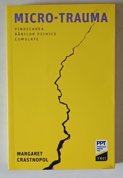 MICRO-TRAUMA , VINDECAREA RANILOR PSIHICE CUMULATE de MARGARET CRASTNOPOL , 2019