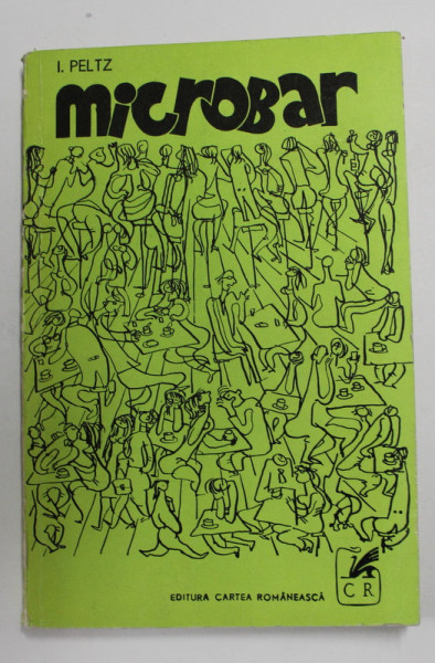 MICROBAR - nuvele de I. PELZ , desene si coperta de TIA PELTZ , 1971