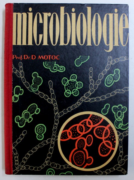 MICROBILOGIE - MANUAL PENTRU SCOLILE TEHNICE DE MAISTRI de DUMITRU MOTOC , 1963