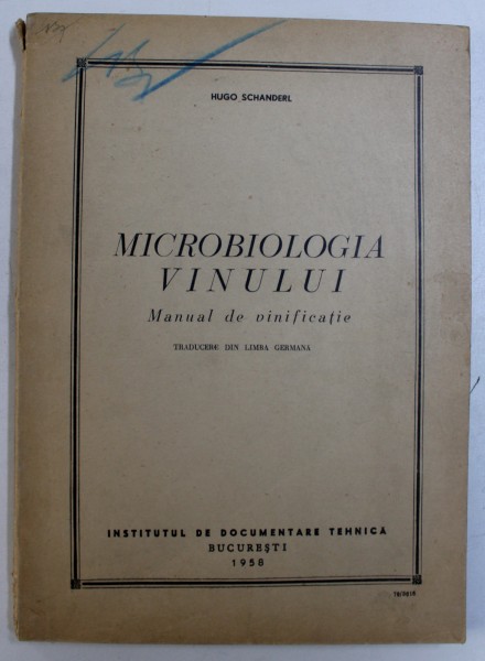 MICROBIOLOGIA VINULUI - MANUAL DE VINIFICATIE de HUGO SCHANDERL , 1958