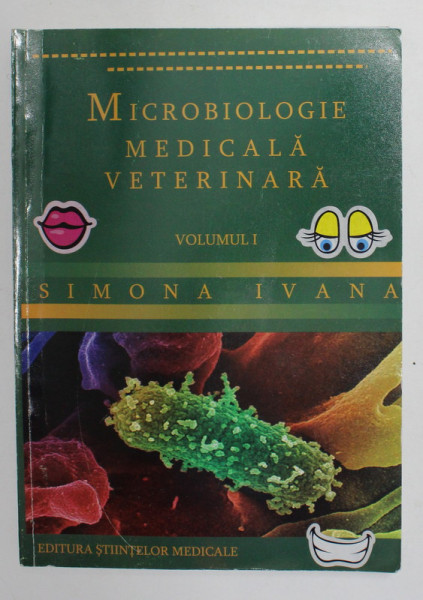 MICROBIOLOGIE MEDICALA VETERINARA , VOLUMUL I de SIMONA IVANA , ANII '2000 , LIPSA PAGINA DE TITLU *