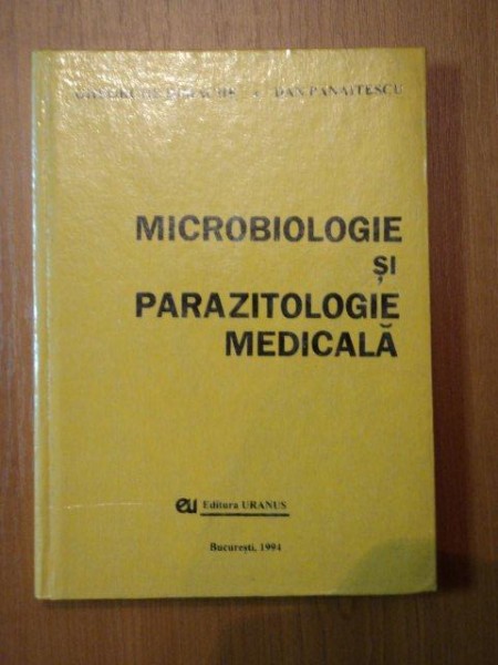 MICROBIOLOGIE SI PARAZITOLOGIE MEDICALA de GHEORGHE DIMACHE SI DAN PANAITESCU, BUC.1994