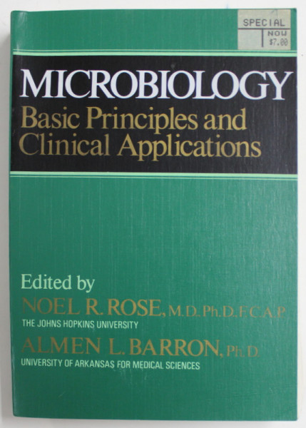 MICROBIOLOGY , BASIC PRINCIPLES AND CLINICAL APPLICATIONS by NOEL R. ROSE and ALMEN L. BARRON , 1983