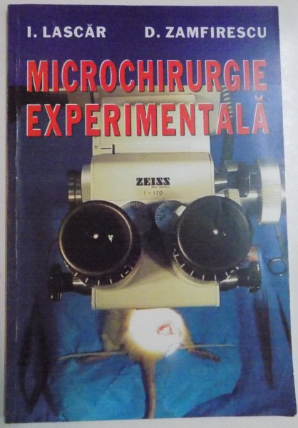 MICROCHIRURGIE EXPERIMENTALA de I. LASCAR , D. ZAMFIRESCU , 2000