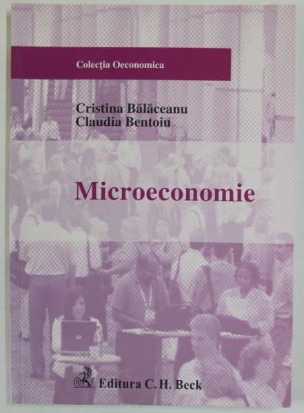 MICROECONOMIE de CRISTINA BALACEANU si CLAUDIA BENTOIU , 2007