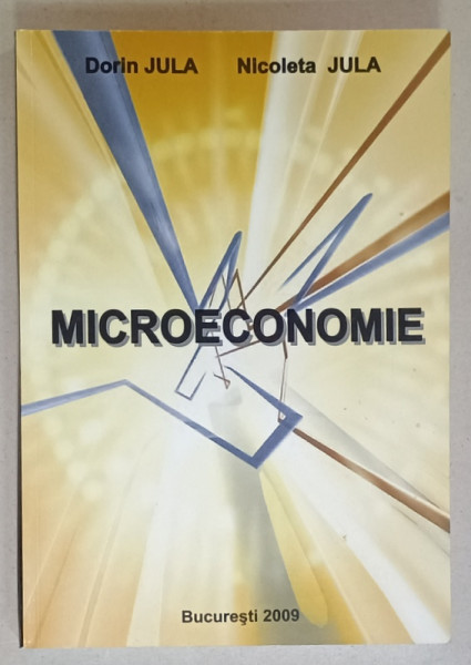 MICROECONOMIE de DORIN JULA si NICOLETA JULA , 2009