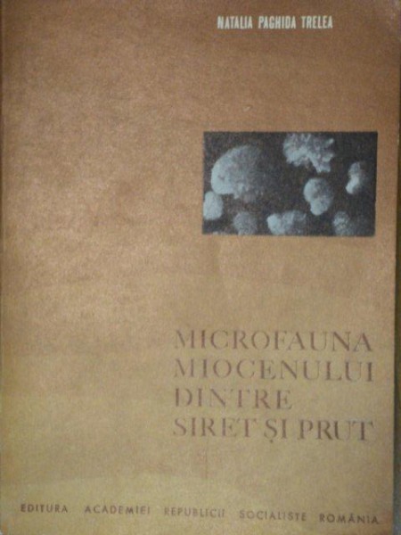 MICROFAUNA MIOCENULUI DINTRE SIRET SI PRUT-NATALIA PAGHIDA TRELEA  1969