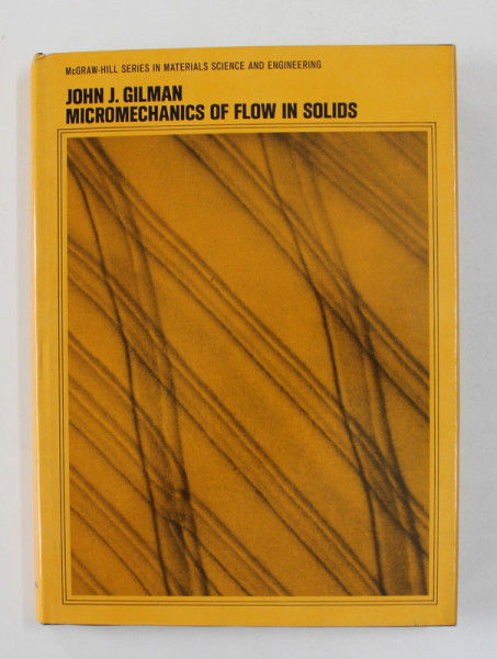 MICROMECHANICS OF FLOW IN SOLIDS by JOHN J. GILMAN , 1969