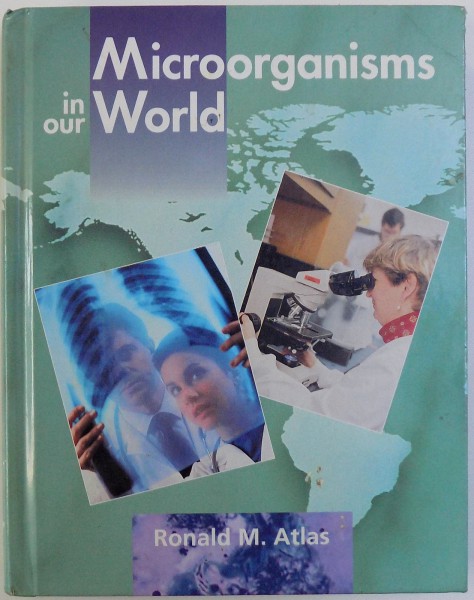 MICROORGANISMS IN OUR WORLD by RONALD M.  ATLAS , 1994