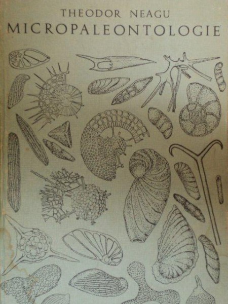 MICROPALEONTOLOGIE.PROTOZOARE de THEODOR NEAGU  1979