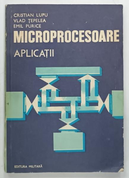 MICROPROCESOARE , APLICATII de CRISTIAN LUPU ...EMIL PURICE , 1982