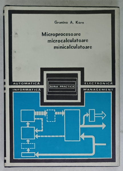 MICROPROCESOARE , MICROCALCULATOARE , MINICALCULATOARE de GRANINO A. KORN , 1981, DEDICATIA  TRADUCATORILOR *