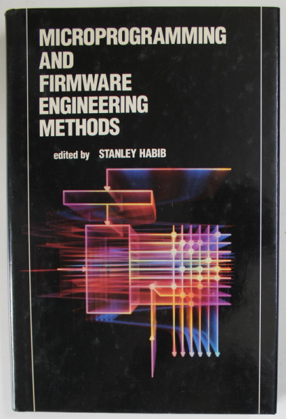 MICROPROGRAMMING AND FIRMWARE ENGINEERING METHODS by STANLEY HABIB , 1988