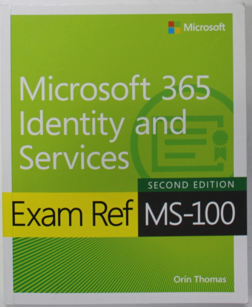MICROSOFT 365 IDENTITY AND SERVICES , EXAM REF MS - 100 by ORIN THOMAS , 2022