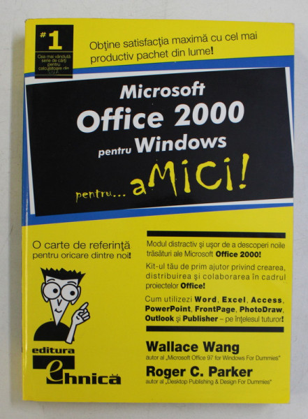 MICROSOFT OFFICE 2000 PENTRU WINDOWS PENTRU ...AMICI ! de WALLACE WANG si ROGER C. PARKER , 2001