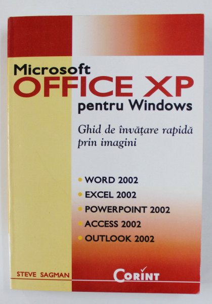 MICROSOFT OFFICE XP PENTRU WINDOWS - GHID DE INVATARE RAPIDA PRIN IMAGINI de STEVE SAGMAN , 2005