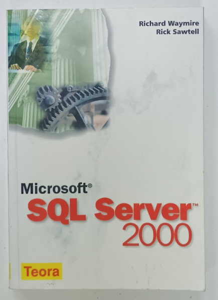MICROSOFT SQL SERVER 2000 de RICHARD WAYMIRE si RICK SAWTELL , 2002, PREZINTA  URME DE UZURA