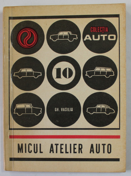 MICUL ATELIER AUTO de ING. GHEORGHE VASILIU  , COLECTIA '' AUTO '' NR. 10 , 1973