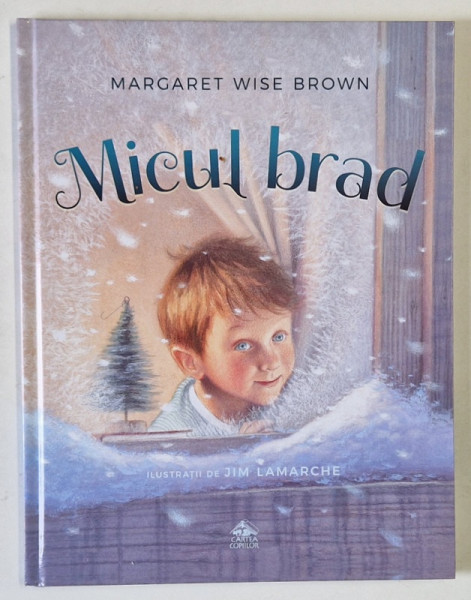 MICUL BRAD de MARGARET WISE BROWN , ilustratii de JIM LAMARCHE , 2022