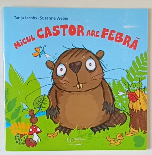 MICUL CASTOR ARE FEBRA , text si ilustratii de TANJA JACOBS si SUSANNE WEBER , 2024