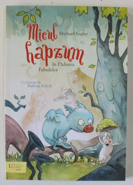 MICUL HAPZUM IN PADUREA FABULELOR de MICHAEL ENGLER , ilustratii de BARBARA SCHOLZ , 2024