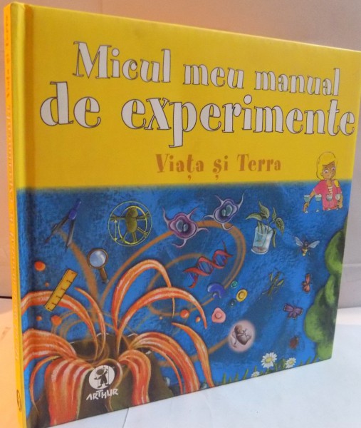 MICUL MEU MANUAL DE EXPERIMENTE , VIATA SI TERRA , 2008