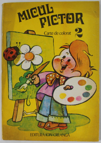 MICUL PICTOR , 2 , CARTE DE COLORAT , desene de DUMITRU DOBRICA ...STELA CRETU , 1978 , 3 PAGINI DEJA COLORATE