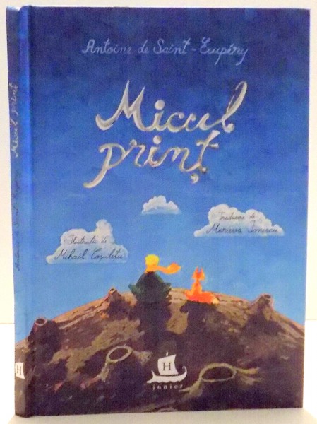 MICUL PRINT , ilustratii de MIHAIL COSULETU , text de ANTOINE DE SAINT-EXUPERY , 2017