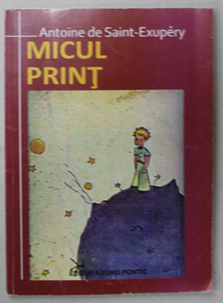 MICUL PRINT de ANTOINE DE SAINT - EXUPERY , CU ILUSTRATIA AUTORULUI *, 2014