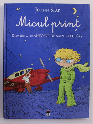 MICUL PRINT de JOANN SFAR , dupa opera lui ANTOINE DE SAINT - EXUPERY , ilustratii de BRIGITTE FINDAKLY , 2009, BENZI DESENATE , PREZINTA PETE SI HALOURI DE APA *