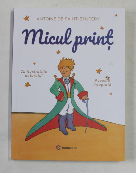 MICUL PRINT , POVESTE INTEGRALA , CU ILUSTRATIILE AUTORULUI de ANTOINE DE SAINT - EXUPERY , 2020
