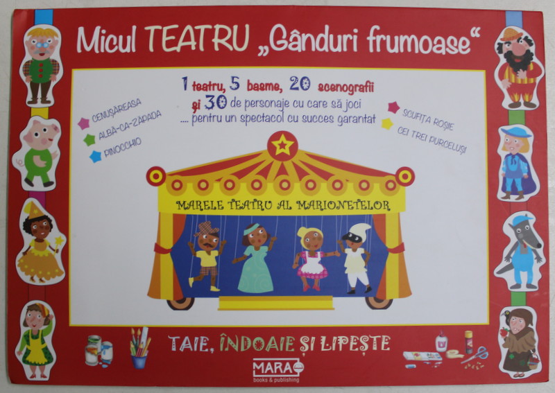 MICUL TEATRU GANDURI FRUMOASE , 1 TEATRU , 5 BASME , 20 SCENOGRAFII SI 30 DE PERSONAJE CU CARE SA JOCI , TAIE INDOAIE SI LIPESTE , 2016