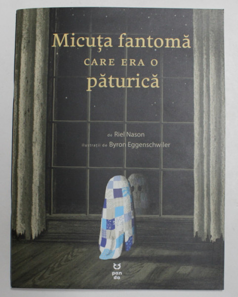 MICUTA FANTOMA CARE ERA O FANTOMA , text de RIEL NASON si ilustratii de BYRON EGGENSCHWILER , 2021